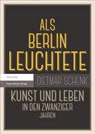 Dietmar Schenk - Als Berlin leuchtete