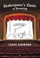 James Andrews - Shakespeare's Guide to Parenting