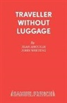 Jean Anouilh - Traveller Without Luggage