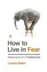 Lance Hahn - How to Live in Fear