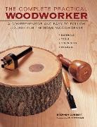 Stephen Corbett, Corbett Stephen, John Freeman - Complete Practical Woodworker A Comprehensive and Easy to Follow Course for the Home Woodworker