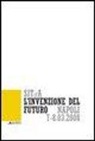 M. De Santis, M. Losasso, M. R. Pinto - L'invenzione del futuro. 1° Convegno nazionale della Società italiana della tecnologia dell'architettura (Napoli, 7-8 marzo 2008)