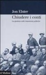 Jon Elster - Chiudere i conti. La giustizia nelle transizioni politiche