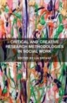 Lia Bryant, Lia (EDT) Bryant, Bryant Lia - Critical and Creative Research Methodologies in Social Work