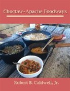 Robert Caldwell, Robert B. Caldwell, Robert B. Caldwell Jr. - Choctaw-apache Foodways