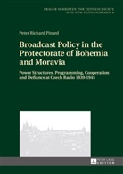 Peter Richard Pinard - Broadcast Policy in the Protectorate of Bohemia and Moravia