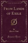 Pierre Loti - From Lands of Exile (Classic Reprint)