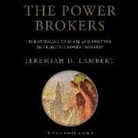 Jeremiah D. Lambert, Joe Barrett - The Power Brokers: The Struggle to Shape and Control the Electric Power Industry (Audio book)
