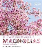Andrew Bunting - The Plant Lover's Guide to Magnolias