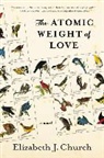 Elizabeth J. Church - The Atomic Weight of Love