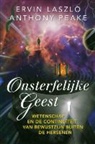 Ervin Laszlo, Anthony Peake - Onsterfelijke geest