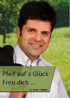 Klaus Schirmer - Pfeif auf's Glück. Freu dich