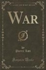 Pierre Loti - War (Classic Reprint)