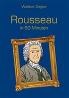 Walther Ziegler - Rousseau in 60 Minuten