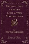 Ola Johann Saervold - Erling a Tale from the Land of the Midnight-Sun (Classic Reprint)