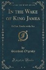 Standish O'Grady - In the Wake of King James