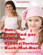 Doreen Dittrich - Das ganz und gar einfache Kinder-Torten Back-Mal-Buch
