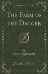 Eden Phillpotts - The Farm of the Dagger (Classic Reprint)