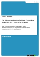 Karina Pawlow - Die Stigmatisation des heiligen Franziskus im Fresko der Oberkirche in Assisi