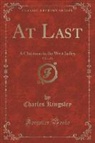 Charles Kingsley - At Last, Vol. 1 of 2