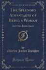 Charles James Dunphie - The Splendid Advantages of Being a Woman
