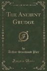 Arthur Stanwood Pier - The Ancient Grudge (Classic Reprint)