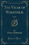 Oliver Goldsmith - The Vicar of Wakefield, Vol. 1