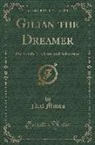 Neil Munro - Gilian the Dreamer: His Youth, His Love and Adventure (Classic Reprint)