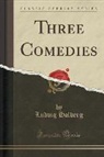 Ludvig Holberg - Three Comedies (Classic Reprint)