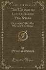 Oliver Goldsmith - The History of Little Goody Two Shoes: Otherwise Called Mrs. Margery Two Shoes (Classic Reprint)