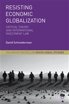 D Schneiderman, D. Schneiderman, David Schneiderman - Resisting Economic Globalization