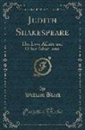 William Black - Judith Shakespeare: Her Love Affairs and Other Adventures (Classic Reprint)