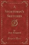 Ivan Turgenev, Ivan Sergeevich Turgenev - A Sportsman's Sketches, Vol. 2 (Classic Reprint)