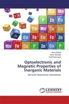 Ame Abbad, Amel Abbad, Sami Bentata, Samir Bentata, Fodil Hamzaoui - Optoelectronic and Magnetic Properties of Inorganic Materials