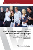 Andrea Thoma - Aufsuchende Jugendarbeit - Sichtweisen der Zielgruppe