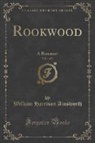 William Harrison Ainsworth - Rookwood, Vol. 1 of 3