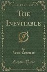 Louis Couperus - The Inevitable (Classic Reprint)