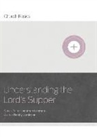 Bobby Jamieson, Bobby Jamison, Lifeway Recursos Editorial Staff Lifeway Recursos Editorial Staff, Jonathan Leeman - Understanding the Lord's Supper