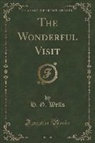 H. G. Wells - The Wonderful Visit (Classic Reprint)