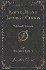 Lafcadio Hearn - Kotto, Being Japanese Curios
