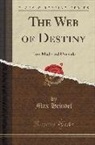 Max Heindel - The Web of Destiny: How Made and Unmade (Classic Reprint)