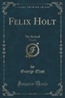 George Eliot - Felix Holt, Vol. 2 of 3
