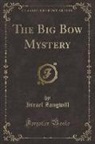 Israel Zangwill - The Big Bow Mystery (Classic Reprint)
