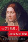 Elaine Showalter - The Civil Wars of Julia Ward Howe