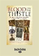 Bob Mitchell, Stuart Pearson - Blood on the Thistle: The Tragic Story of the Cranston Family and Their Remarkable Sacrifice in the Great War (Large Print 16pt)