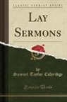 Samuel Taylor Coleridge - Lay Sermons (Classic Reprint)
