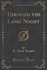 E. Lynn Linton - Through the Long Night, Vol. 3 of 3 (Classic Reprint)