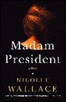 Nicolle Wallace, Wallace Nicolle - Madam President