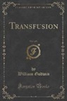 William Godwin - Transfusion, Vol. 3 of 3 (Classic Reprint)