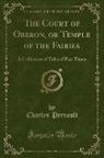 Charles Perrault - The Court of Oberon, or Temple of the Fairies